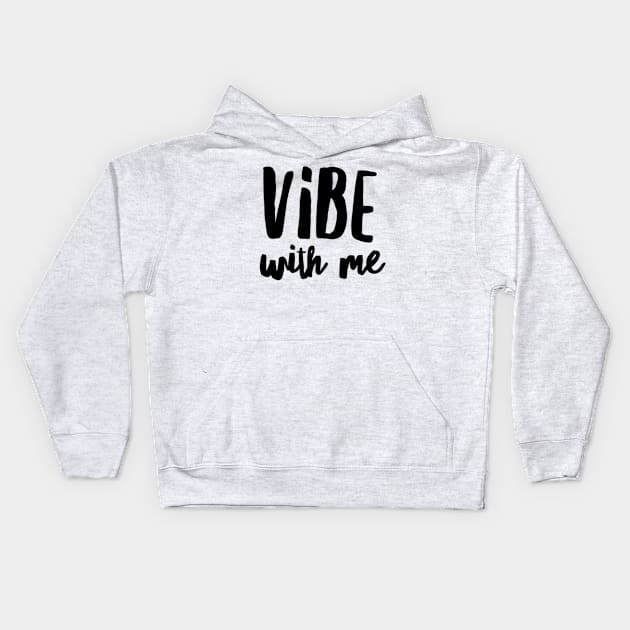 Vibe with me Kids Hoodie by peggieprints